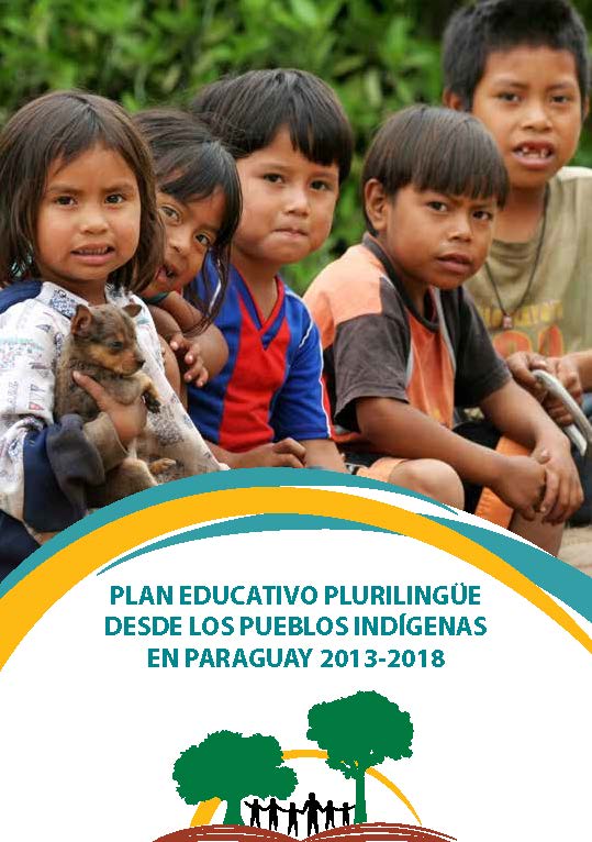 Plan educativo plurilingüe desde los pueblos indígenas en Paraguay 2013-2018